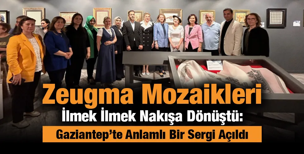 Zeugma Mozaikleri İlmek İlmek Nakışa Dönüştü: Gaziantep’te Anlamlı Bir Sergi Açıldı