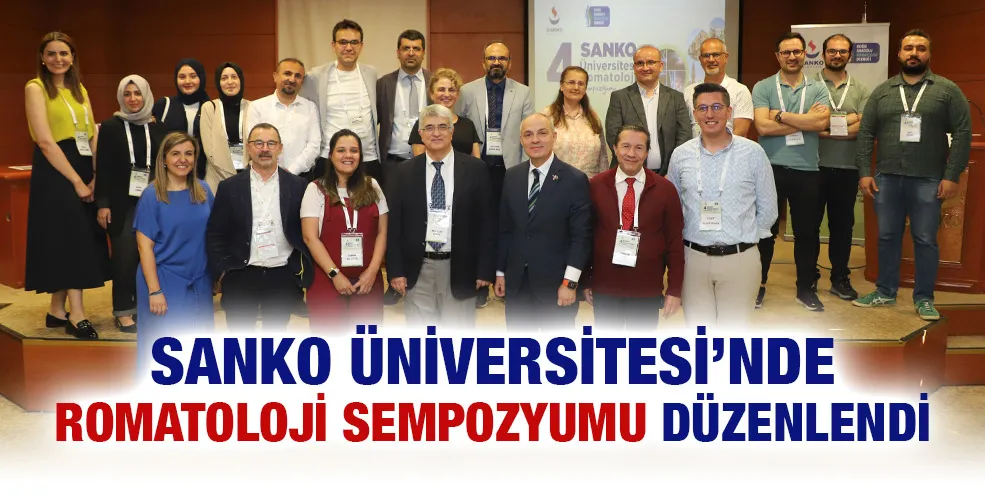 SANKO ÜNİVERSİTESİ’NDE ROMATOLOJİ SEMPOZYUMU DÜZENLENDİ