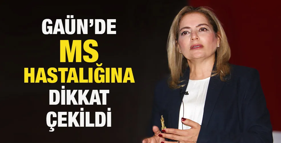 GAÜN’DE MS HASTALIĞINA DİKKAT ÇEKİLDİ