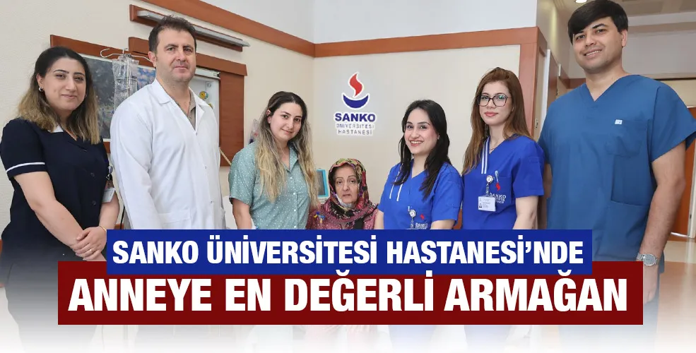 SANKO ÜNİVERSİTESİ HASTANESİ’NDE ANNEYE EN DEĞERLİ ARMAĞAN