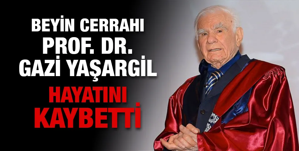 Beyin Cerrahı Prof. Dr. Gazi Yaşargil hayatını kaybetti