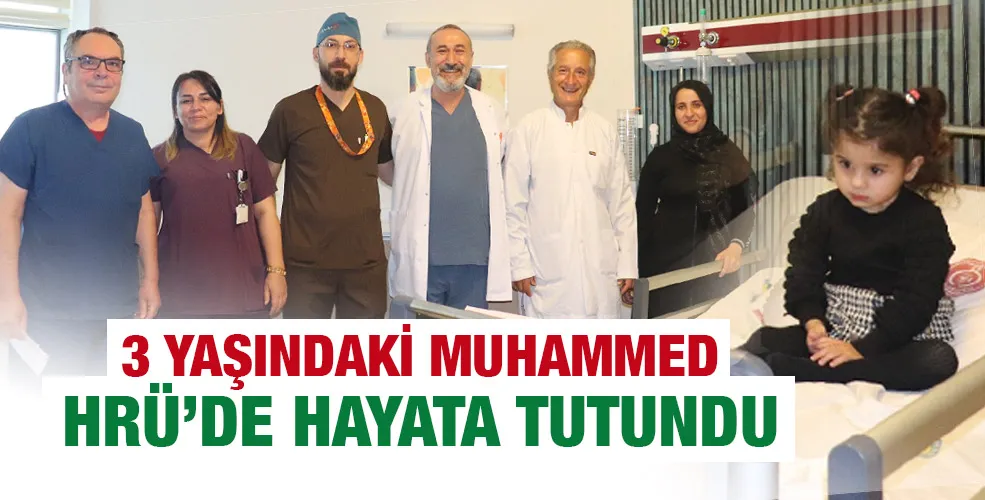 3 YAŞINDAKİ MUHAMMED HRÜ’DE HAYATA TUTUNDU 