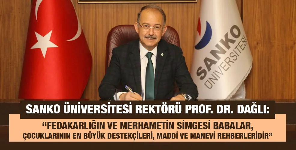 “FEDAKARLIĞIN VE MERHAMETİN SİMGESİ BABALAR, ÇOCUKLARININ EN BÜYÜK DESTEKÇİLERİ, MADDİ VE MANEVİ REHBERLERİDİR”