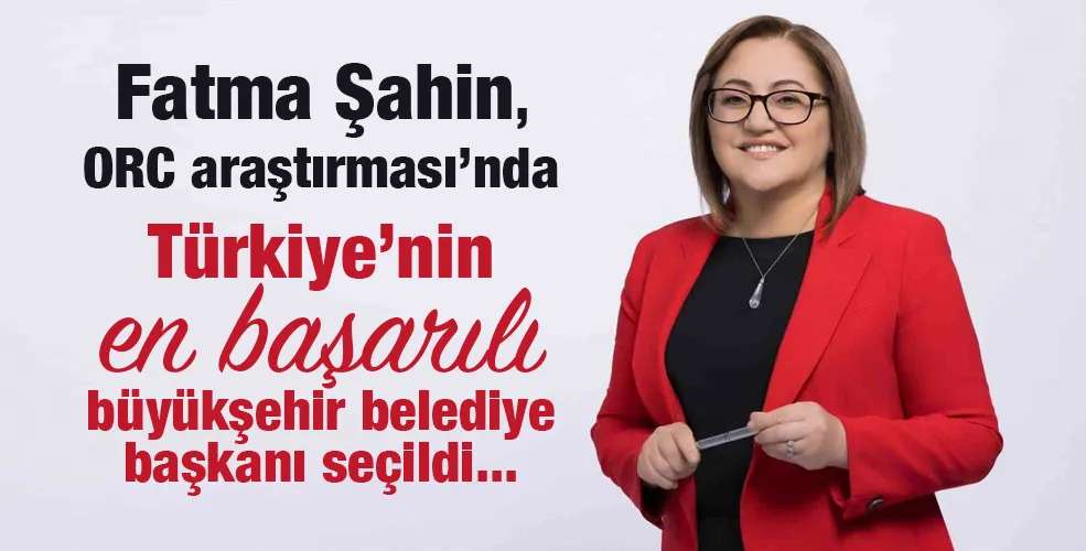 Şahin, ORC araştırması’nda Türkiye’nin en başarılı büyükşehir belediye başkanı seçildi
