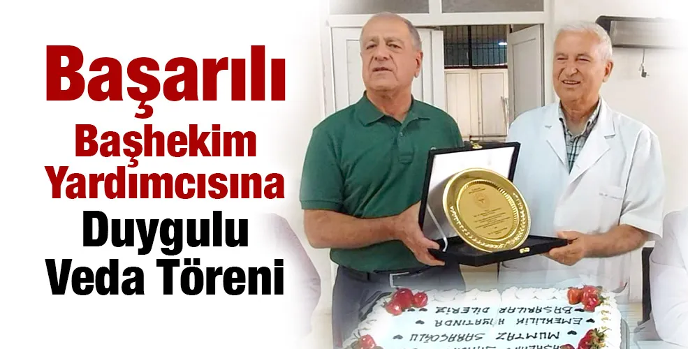 Başarılı Başhekim Yardımcısına Duygulu Veda Töreni