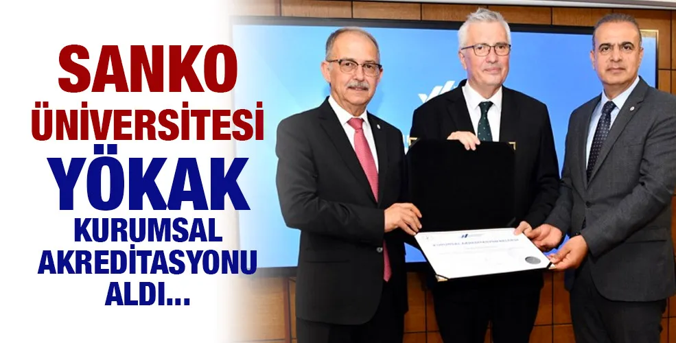 SANKO ÜNİVERSİTESİ YÖKAK KURUMSAL AKREDİTASYONU ALDI