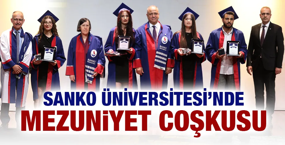 SANKO ÜNİVERSİTESİ’NDE MEZUNİYET COŞKUSU 
