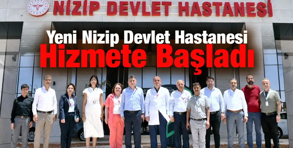 Yeni Nizip Devlet Hastanesi Hizmete Başladı