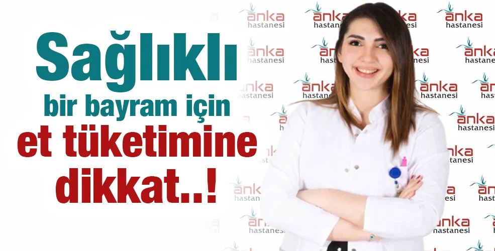 Sağlıklı bir bayram için et tüketimine dikkat