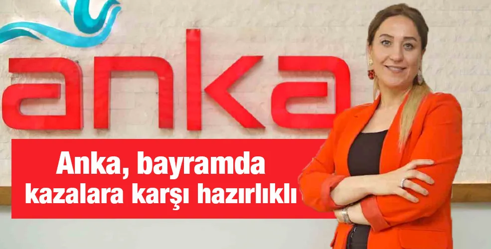 Anka, bayramda kazalara karşı hazırlıklı