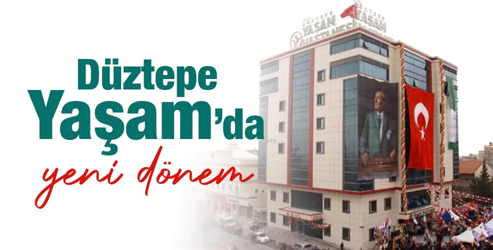 Düztepe Yaşam’da yeni dönem
