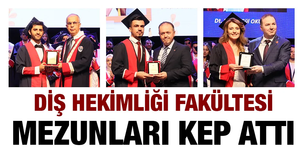 DİŞ HEKİMLİĞİ FAKÜLTESİ MEZUNLARI KEP ATTI