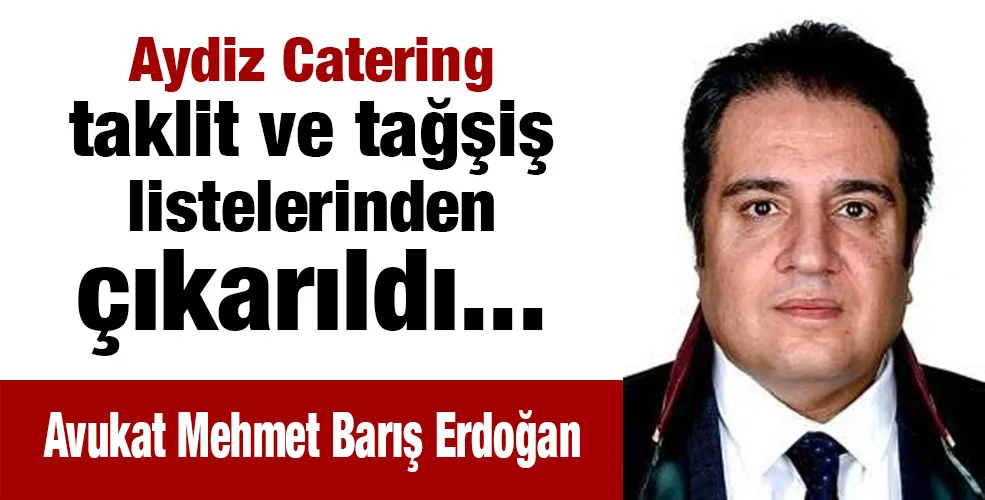 Aydiz Catering taklit ve tağşiş listelerinden çıkarıldı...