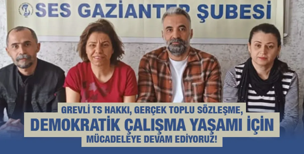 GREVLİ TS HAKKI, GERÇEK TOPLU SÖZLEŞME, DEMOKRATİK ÇALIŞMA YAŞAMI İÇİN   MÜCADELEYE DEVAM EDİYORUZ!