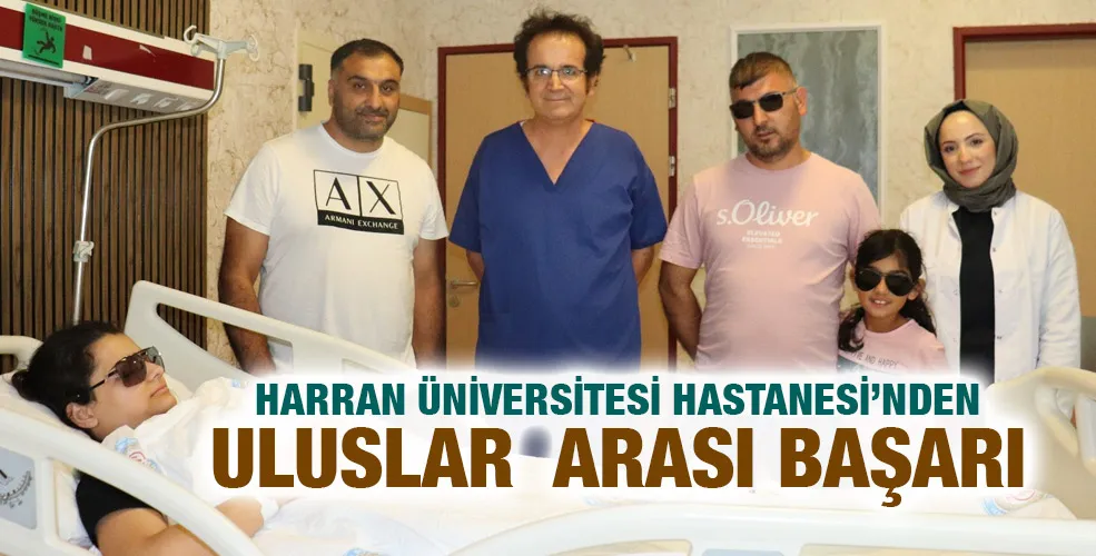 HARRAN ÜNİVERSİTESİ HASTANESİ’NDEN ULUSLAR  ARASI BAŞARI