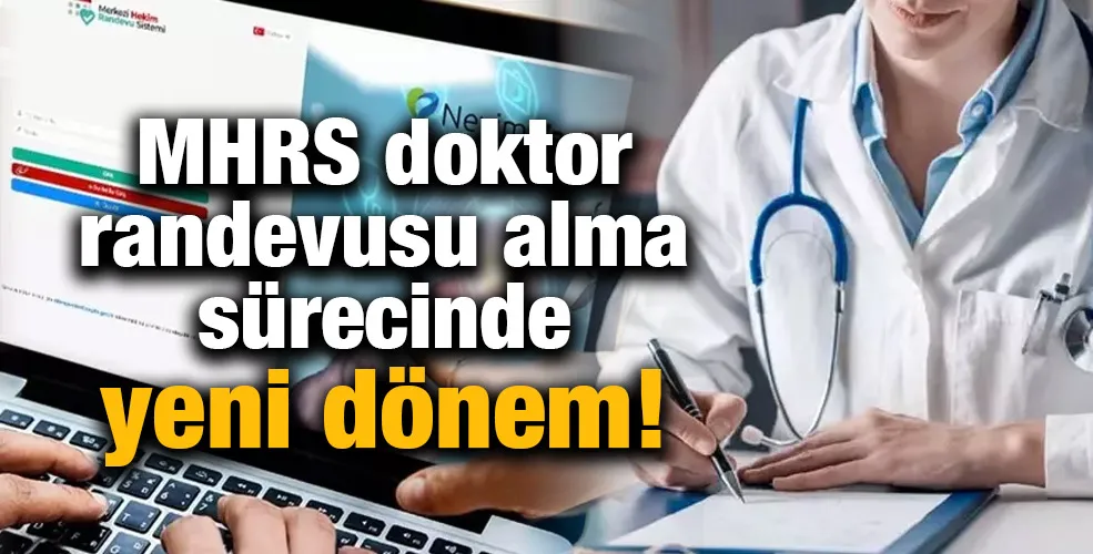 MHRS doktor randevusu alma sürecinde yeni dönem!