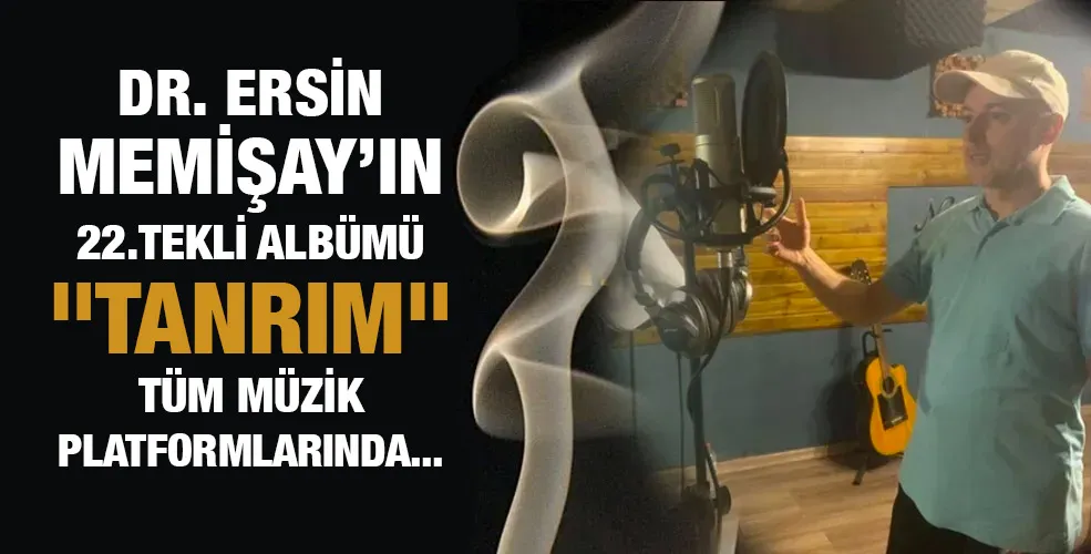 DR. ERSİN MEMİŞAY’IN 22.TEKLİ ALBÜMÜ 