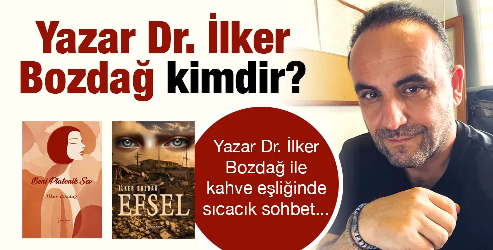 Yazar Dr. İlker Bozdağ kimdir?
