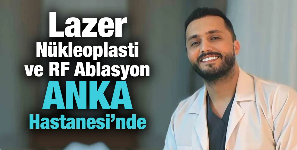 Lazer Nükleoplasti ve RF Ablasyon ANKA Hastanesi’nde