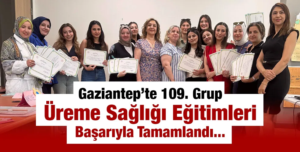 Gaziantep’te 109. Grup Üreme Sağlığı Eğitimleri Başarıyla Tamamlandı