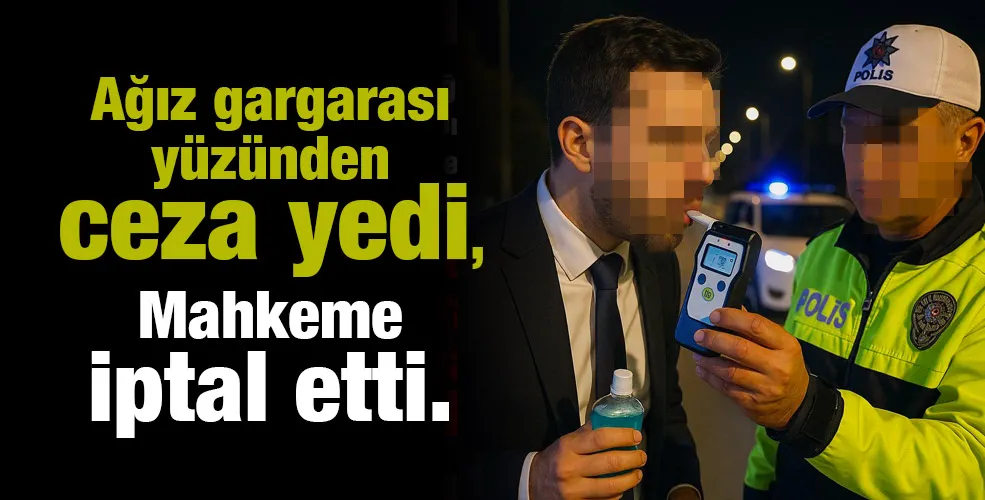 Ağız gargarası yüzünden ceza yedi, mahkeme iptal etti.