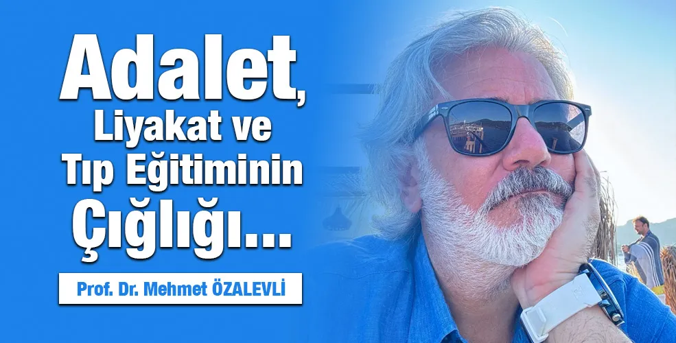 Adalet, Liyakat ve Tıp Eğitiminin Çığlığı