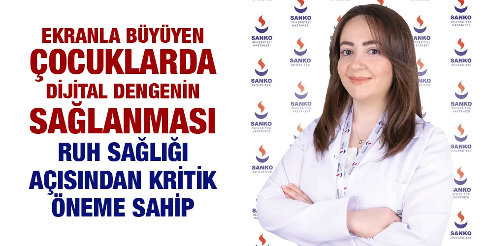 EKRANLA BÜYÜYEN ÇOCUKLARDA DİJİTAL DENGENİN SAĞLANMASI RUH SAĞLIĞI AÇISINDAN KRİTİK ÖNEME SAHİP   