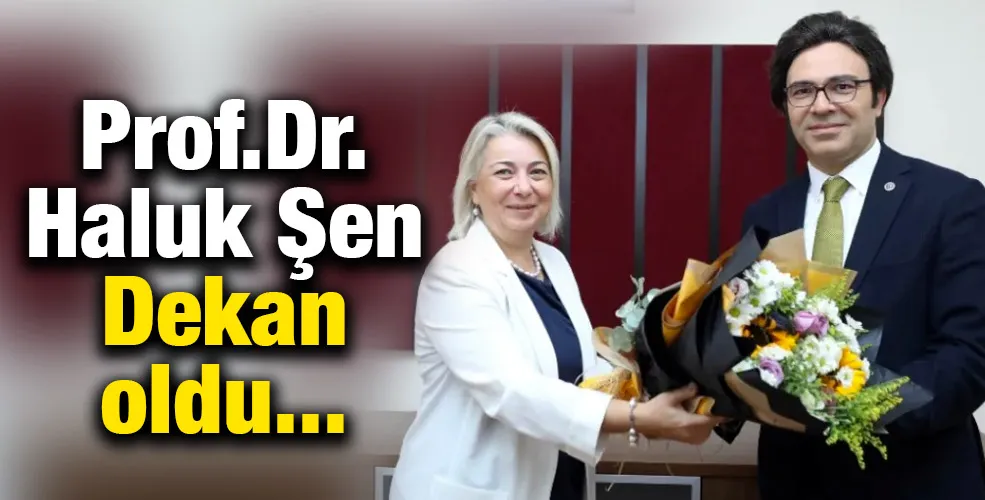Prof.Dr.Haluk Şen Dekan oldu 