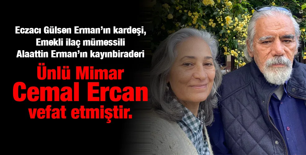Ünlü Mimar Cemal Ercan vefat etmiştir 