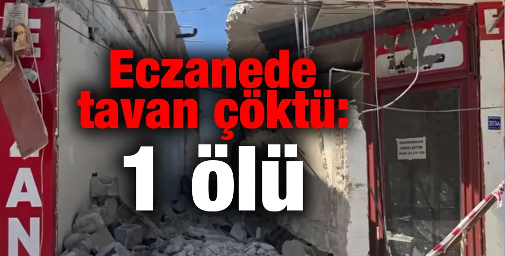 Eczanede tavan çöktü: 1 ölü