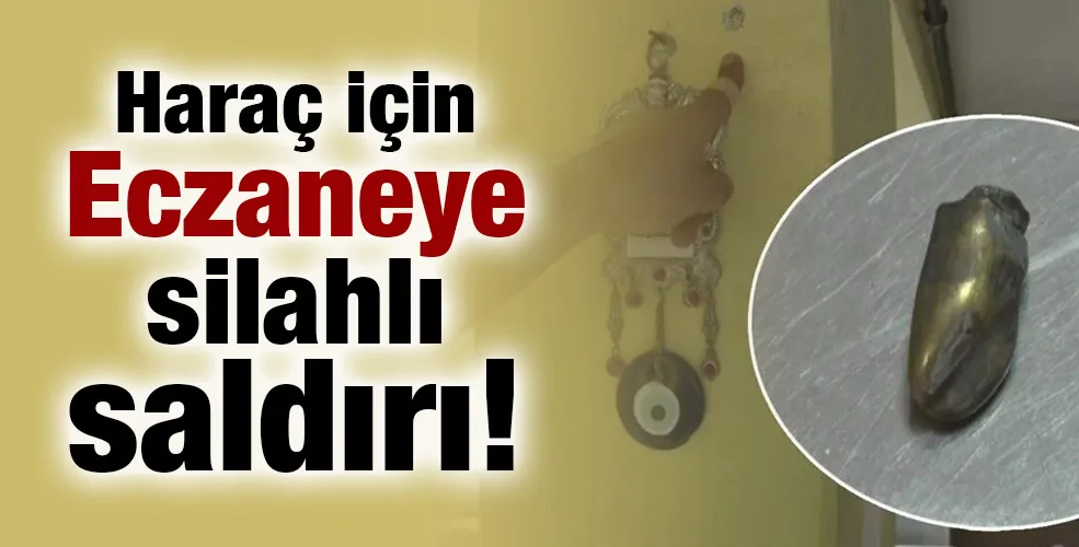 Haraç için Eczane silahlı saldırı!