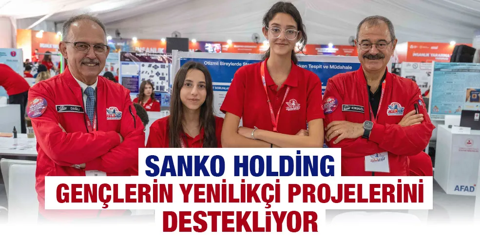 SANKO HOLDİNG GENÇLERİN YENİLİKÇİ PROJELERİNİ DESTEKLİYOR