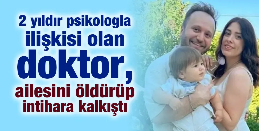 2 yıldır psikologla ilişkisi olan doktor, ailesini öldürüp intihara kalkıştı