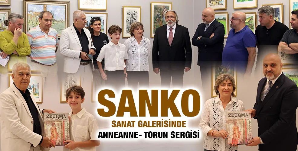SANKO SANAT GALERİSİNDE ANNEANNE- TORUN SERGİSİ