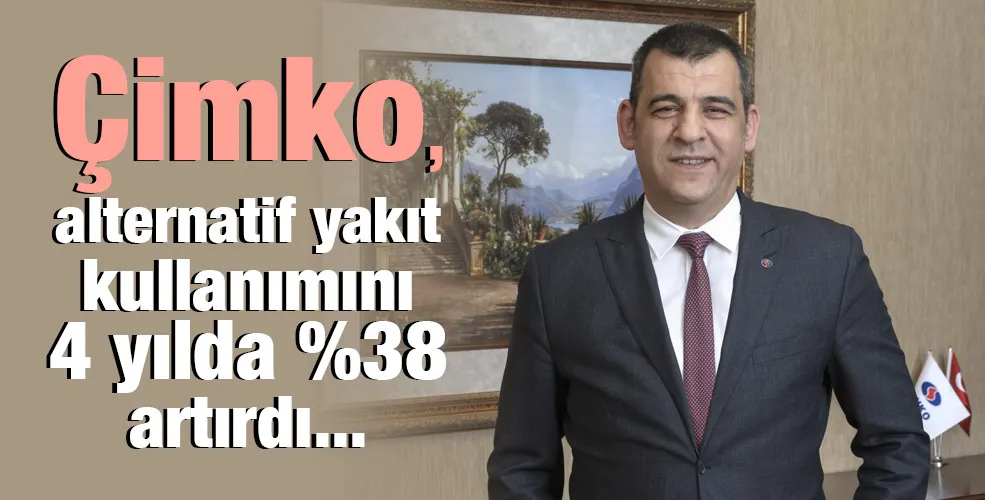 Çimko, alternatif yakıt kullanımını 4 yılda %38 artırdı
