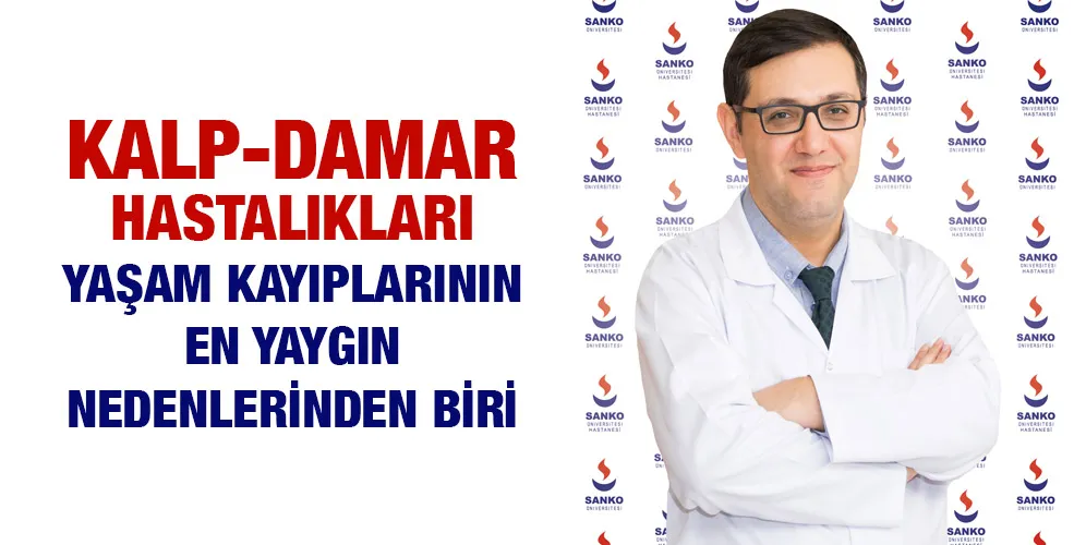KALP-DAMAR HASTALIKLARI YAŞAM KAYIPLARININ EN YAYGIN NEDENLERİNDEN BİRİ