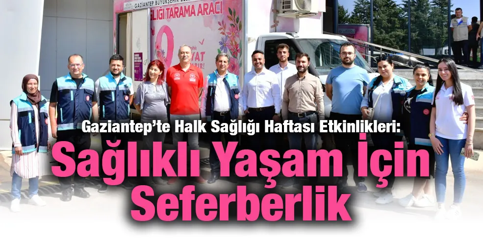 Gaziantep’te Halk Sağlığı Haftası Etkinlikleri: Sağlıklı Yaşam İçin Seferberlik