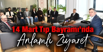 14 Mart Tıp Bayramı’nda Anlamlı Ziyaret