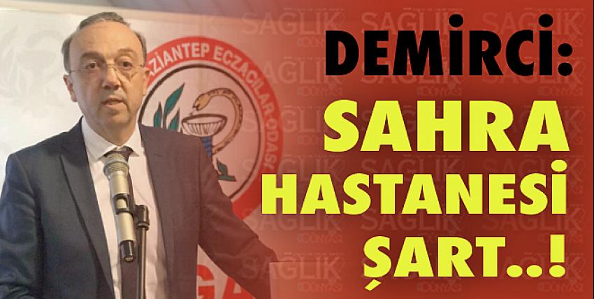 Demirci: Sahra hastanesi şart!