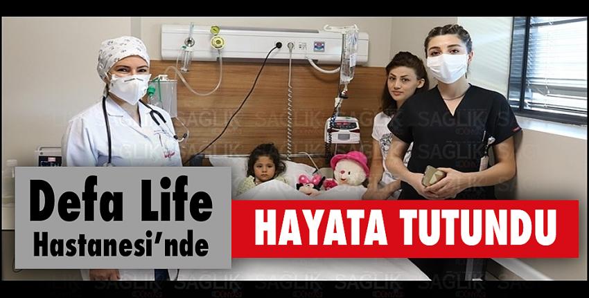 Defa Life Hastanesi’nde hayata tutundu