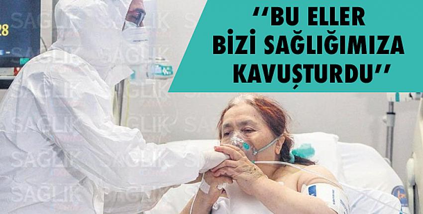 Bu eller bizi sağlığımıza kavuşturdu!