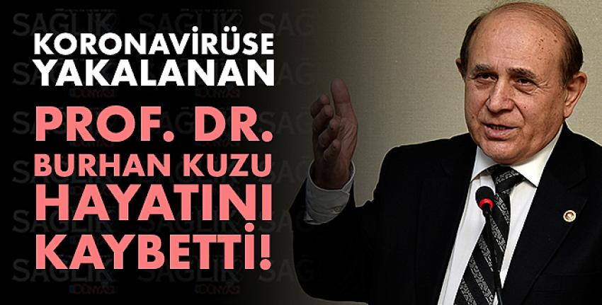Koronavirüse yakalanan Prof. Dr. Burhan Kuzu hayatını kaybetti!