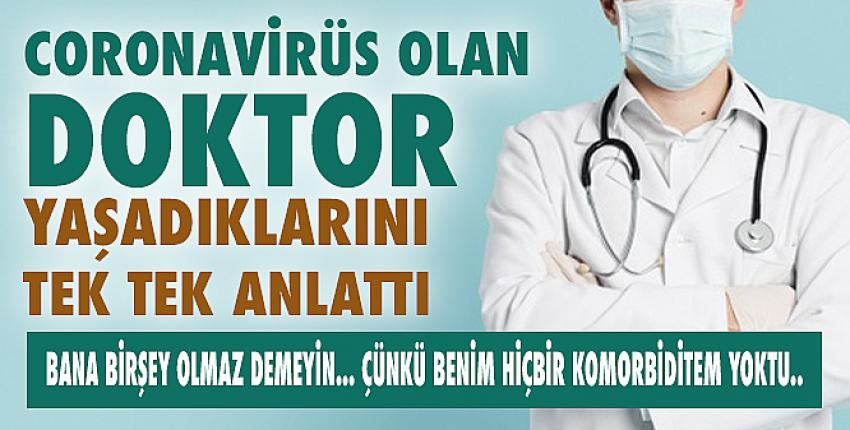 Coronavirüs Olan Doktor Yaşadıklarını Tek Tek Anlattı