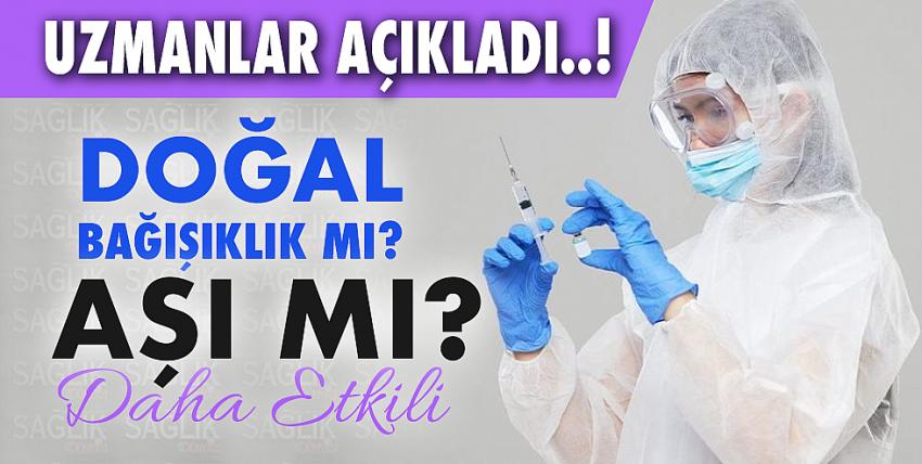 Koronavirüste doğal bağışıklık, aşıdan daha mı etkili?