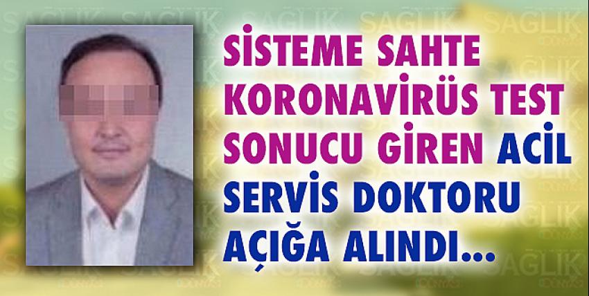 Sisteme sahte koronavirüs test sonucu giren acil servis doktoru açığa alındı