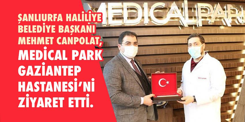 Başkan Canpolat, Medical Park Gaziantep Hastanesi’ni Ziyaret Etti.