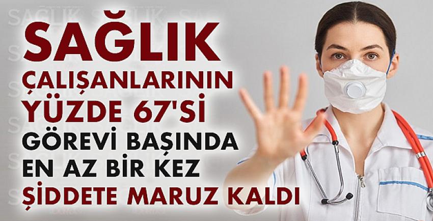 Sağlık çalışanlarının yüzde 67