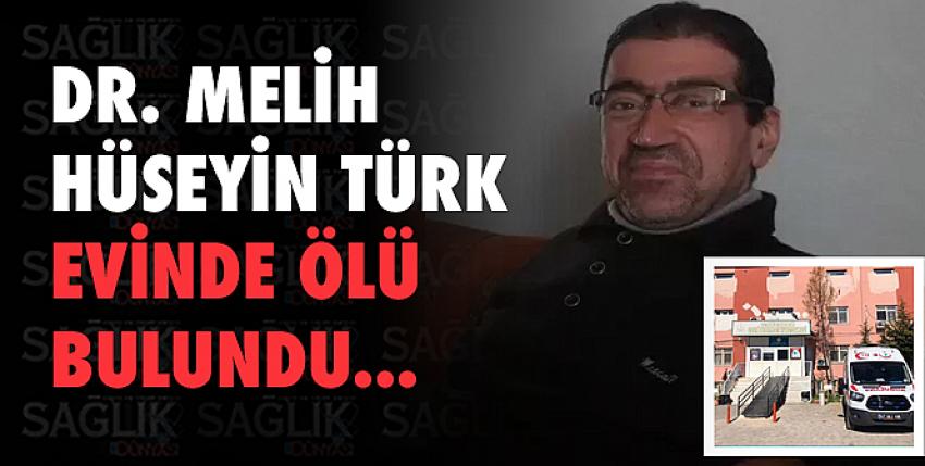 Doktor Melih Hüseyin Türk evinde ölü bulundu
