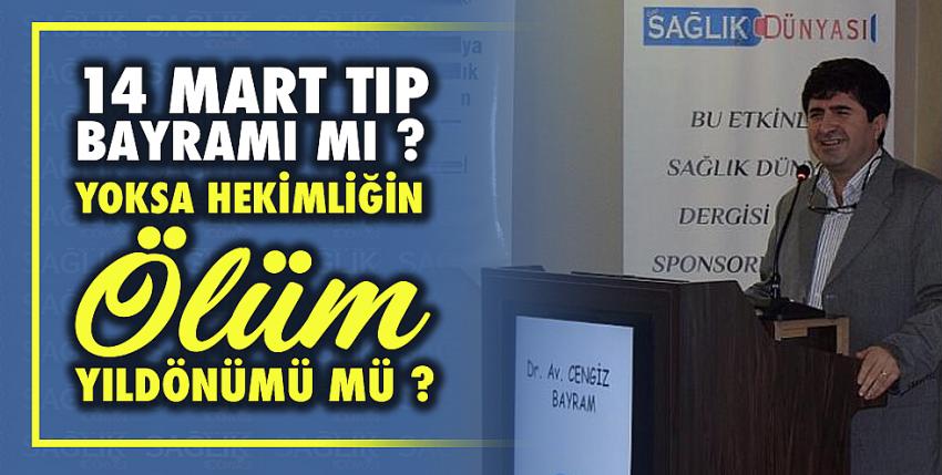 14 Mart Tıp Bayramı mı? Hekimliğin Ölüm Yıl Dönümü mü?