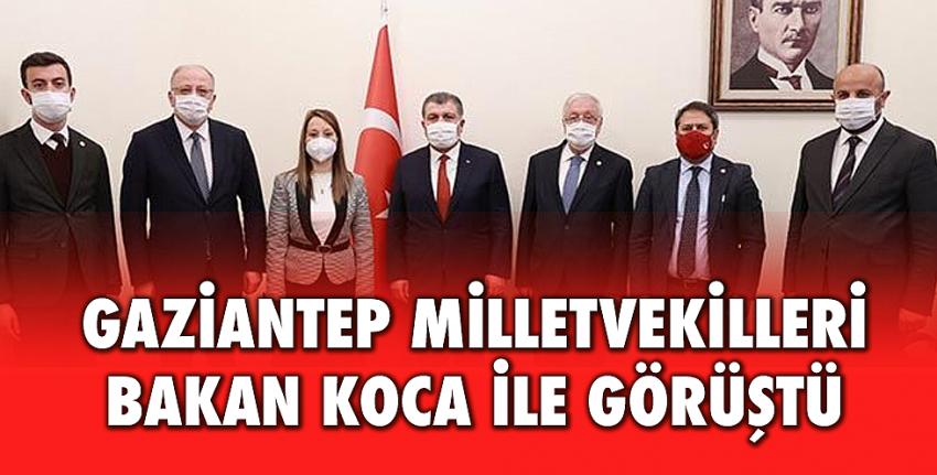 Gaziantep milletvekilleri Bakan Koca ile görüştü